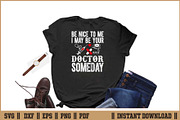 Be Nice To Me I May Be Doctor SVG, a Healthcare Illustration by Handy Arts Studio (Thumbnail 2 of 3)