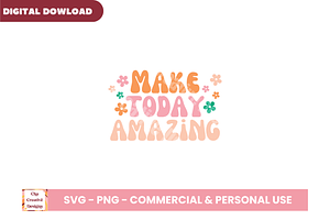 Make Today Amazing SVG Cut Files