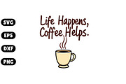 Life Happens, Coffee Helps SVG #3, an Illustration by Awieee1 (Thumbnail 1 of 4)
