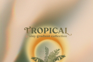 Tropical Grainy Gradient Collection