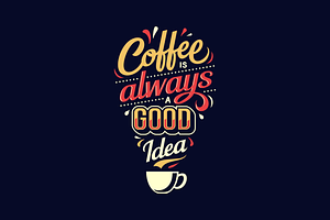 Coffee is a Good Idea