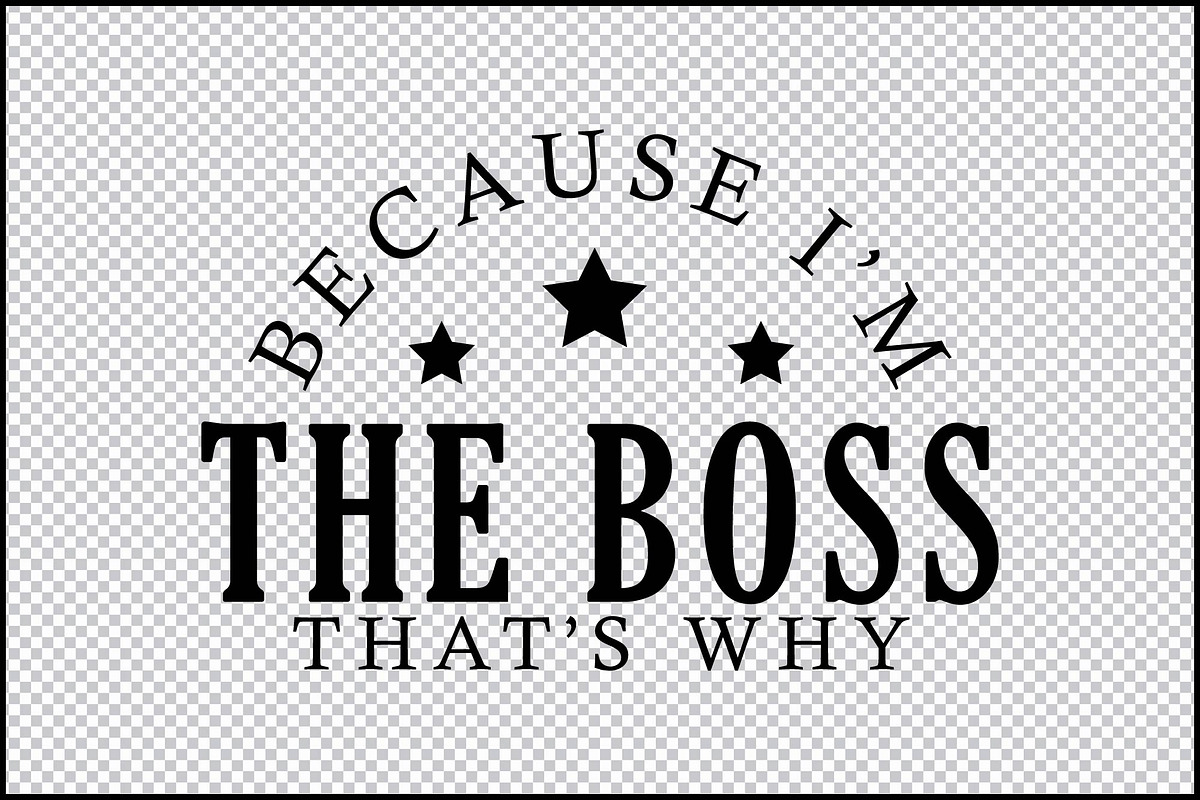 Because I'm the Boss SVG Design, an Object Graphic by BeeCraftR (Photo 6 of 6)