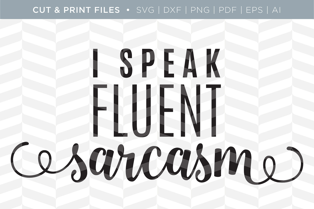 Fluent Sarcasm SVG Cut/Print Files, an Illustration by Simply Bright Studio