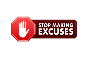 Stop Making Excuses Sign, Label