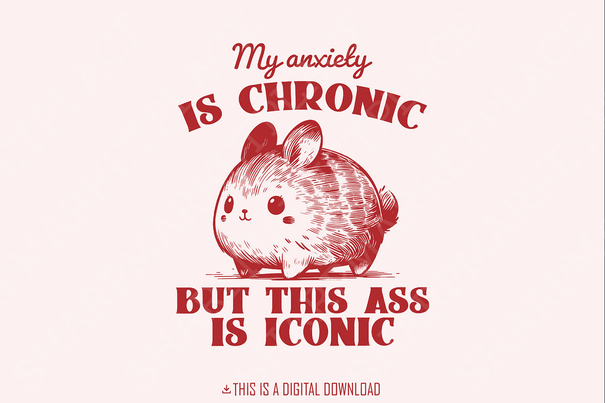 My Anxiety is Chronic But This Ass I, an Illustration by SharpMarketplace (Photo 1 of 9)