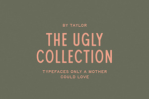 The Ugly Collection, a Font by Taylor Penton