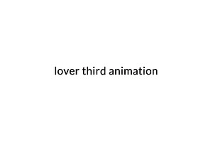 Lover Third - Motion Graphic
