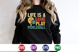 Life Is A Game Play Pickleball