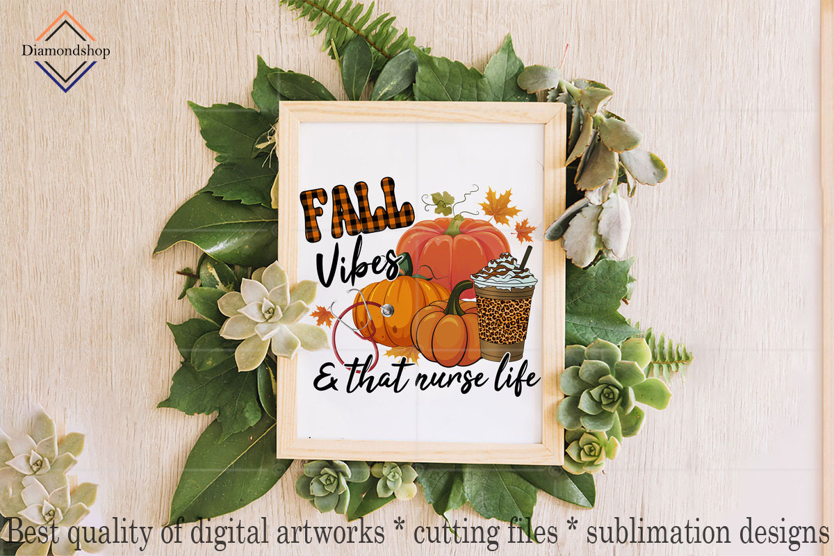 Fall Vibes And That Nurse Life PNG, an Illustration by DiamondShop (Photo 7 of 7)