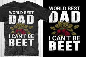 World Best Dad I Can't Be Beet, an Object Graphic by T-shirt Pond
