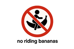 Absurd sign saying no riding bananas, an Object Illustration by AlexArt