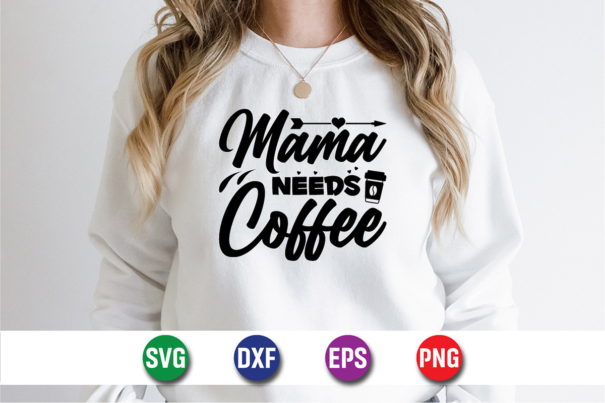Mama Needs Coffee T-Shirt SVG, an Object Graphic by suptentech03