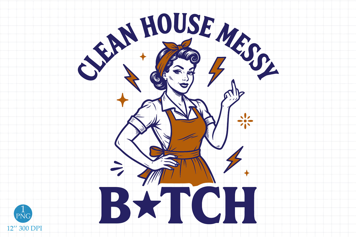 Clean House Messy B!tch Png, a Person Illustration by Libby Wishes (Photo 1 of 4)