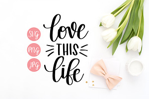 Love this Life SVG