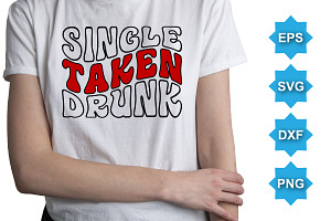 Single Taken Drunk T-Shirt SVG