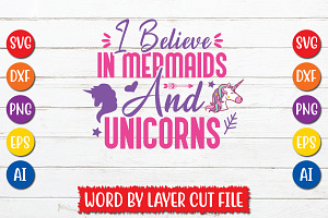 I Believe In Mermaids And Unicorns