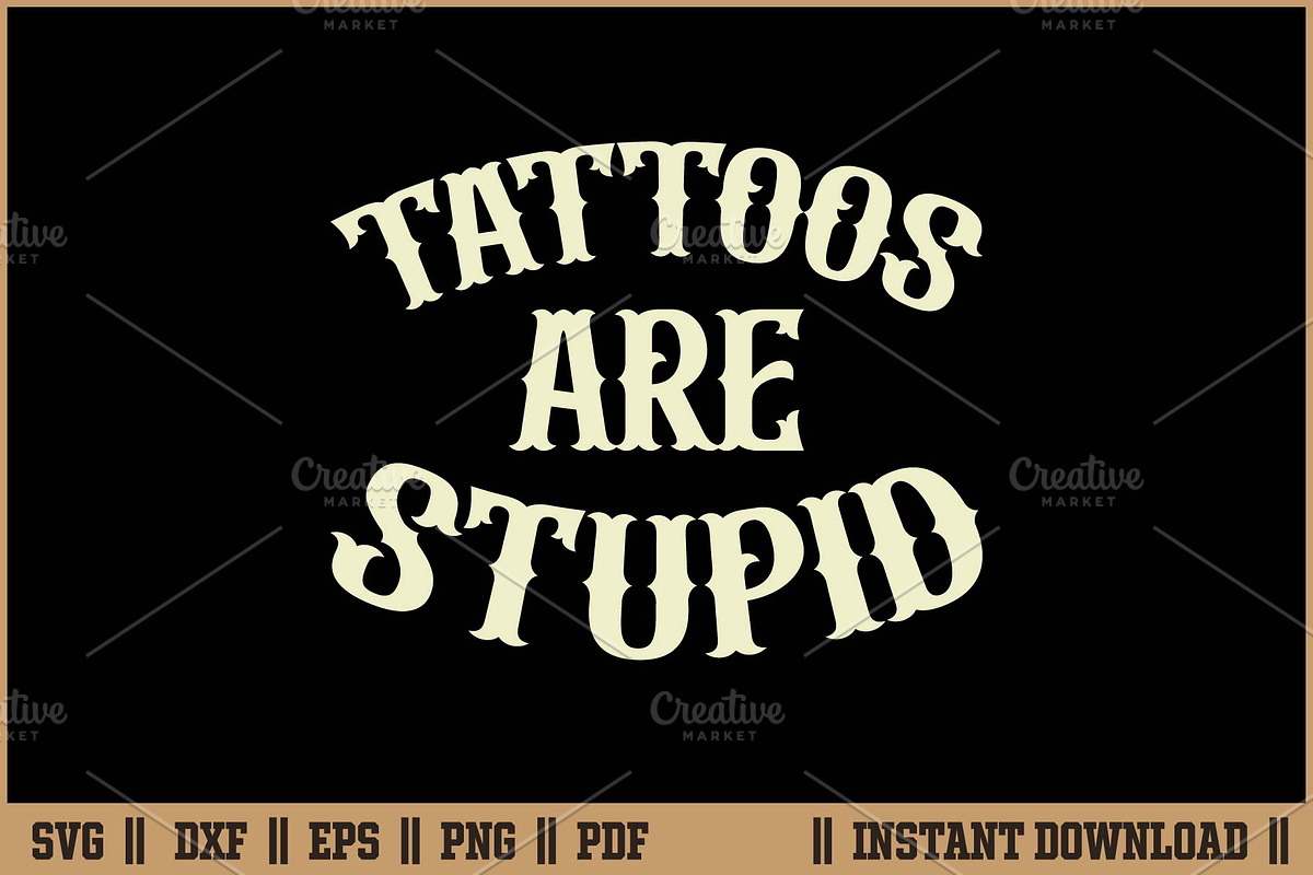 Tattoos Are Stupid Funny Quote SVG, a Work Illustration by Handy Arts Studio (Photo 1 of 3)