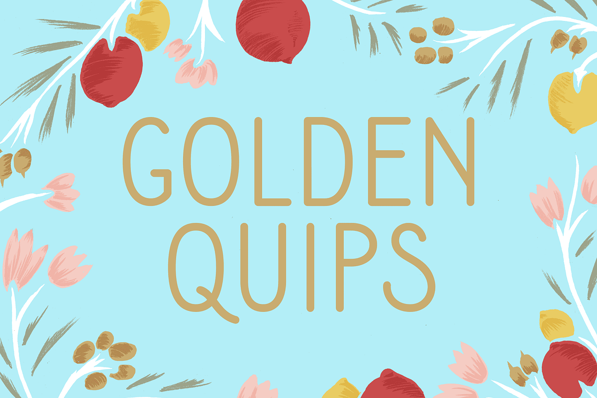Golden Quips
