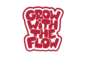 Grow With The Flow vector lettering