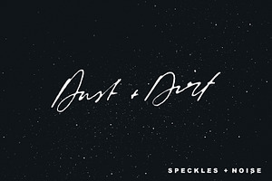 Dust + Dirt | Speckles + Noise
