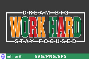 Dream Big Work Hard Stay Focused SVG, a Graphic by mh_arif