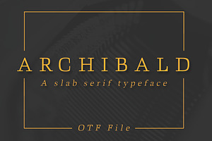 ARCHIBALD: A Classic Slab Serif