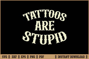 Tattoos Are Stupid Funny Quote SVG, a Work Illustration by Handy Arts Studio