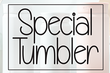 Special Tumbler | Script Font