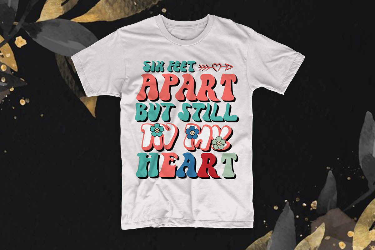 Six Feet Apart But Still In My Heart, an Illustration by T-shirt Pond (Photo 2 of 3)