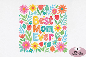 Floral Best Mom Ever Png, an Illustration by Daily.Designs