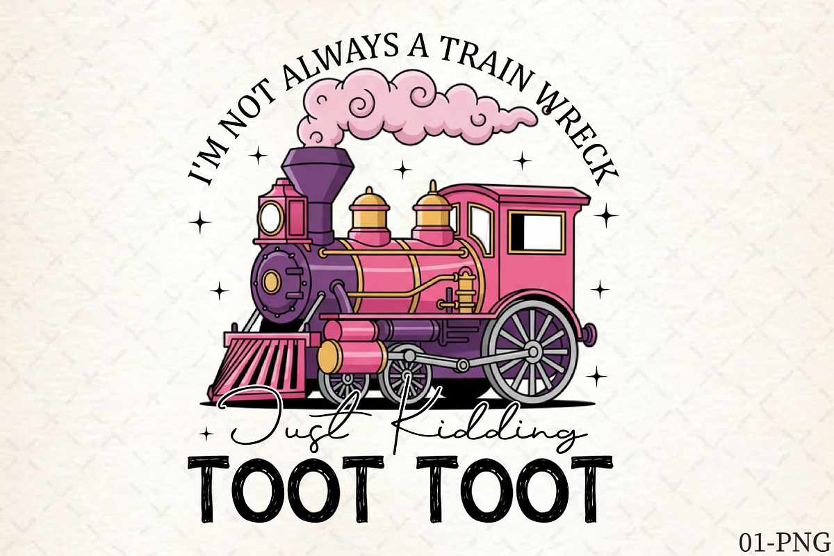 Funny Train Quote Sublimation Design, an Illustration by Libby Wishes (Photo 1 of 6)