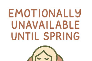 Emotionally unavailable until spring, an Illustration by Dvoevnore photos
