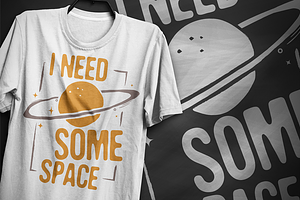 I Need Some Space 2 - T-Shirt Design