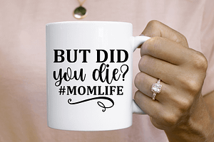 But Did You Die Momlife SVG