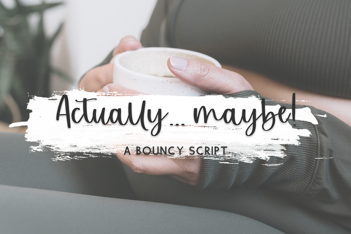 Actually Maybe Script, a Script Font by Beck McCormick (Photo 11 of 11)