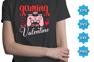 Gaming Is My Valentine SVG T-Shirt