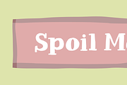 Spoil me - please!, a Font by pizzadudedotdk (Thumbnail 1 of 8)