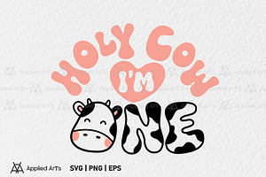 Holy Cow I'm One SVG, First Birthday
