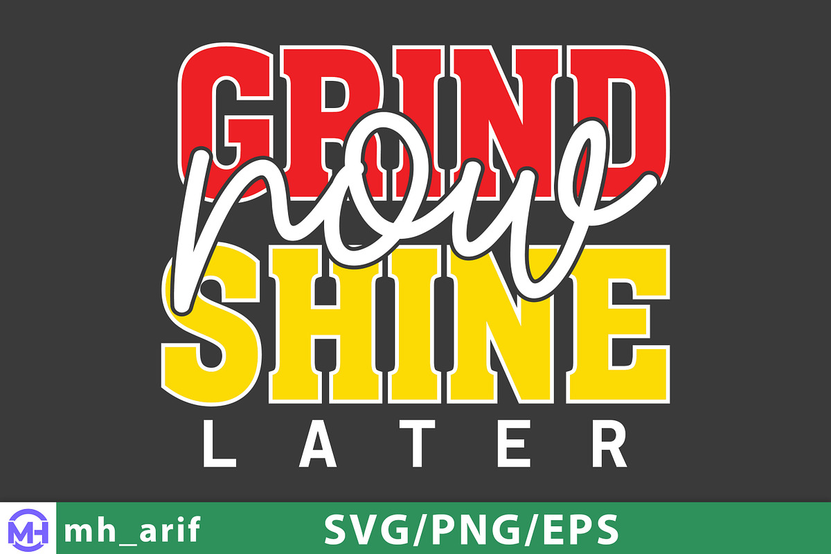 Grind Now Shine Later SVG PNG, a Graphic by mh_arif (Photo 1 of 3)