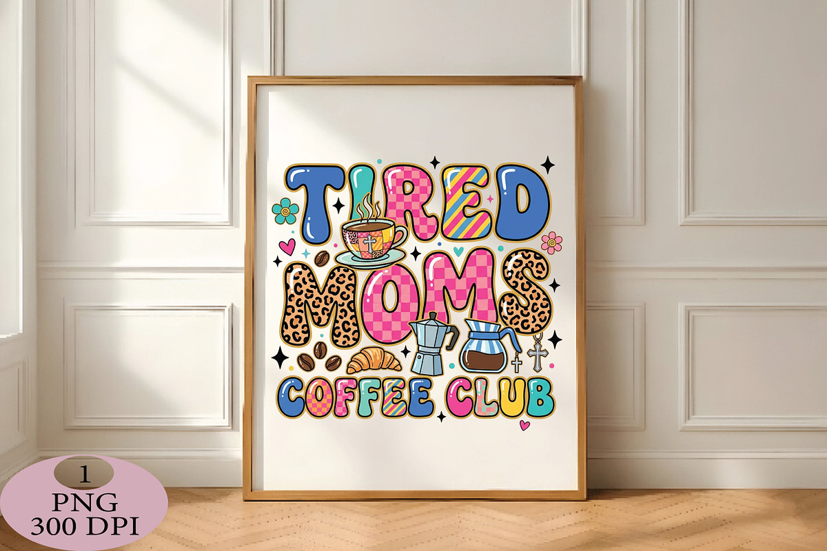 Tired Moms Coffee Club PNG, an Illustration by Daily.Designs (Photo 5 of 5)