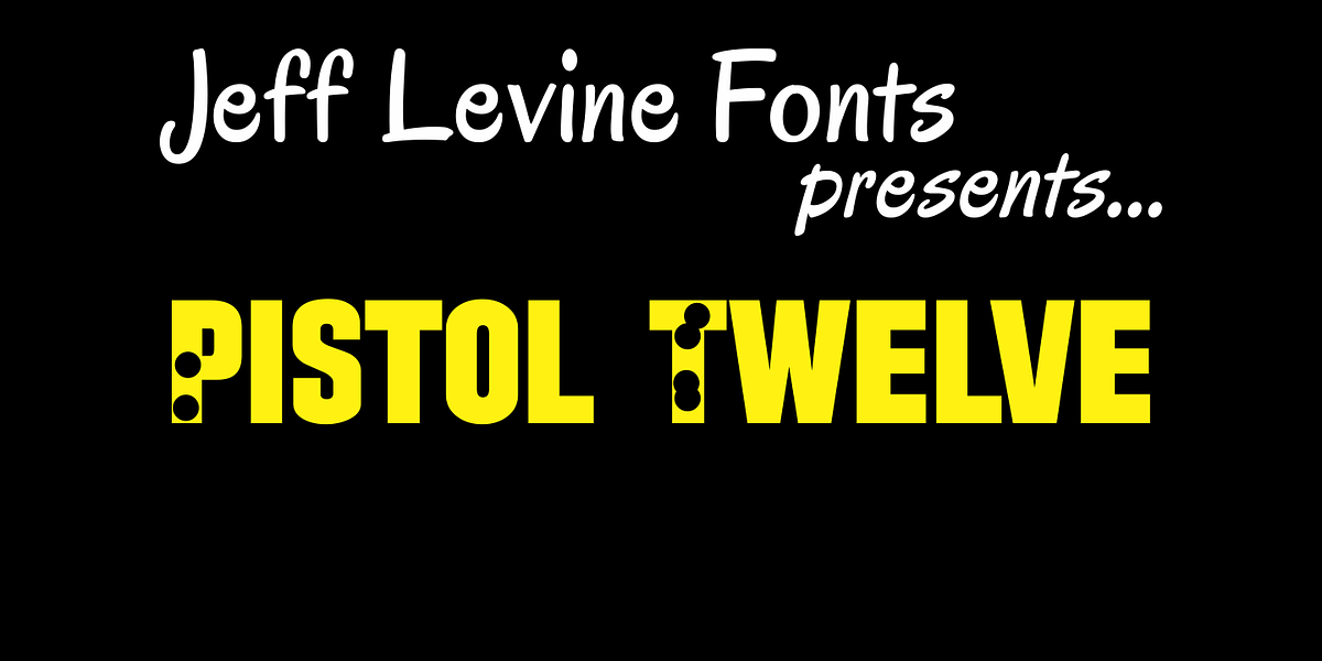 Pistol Twelve JNL, a Font by Jeff Levine Fonts