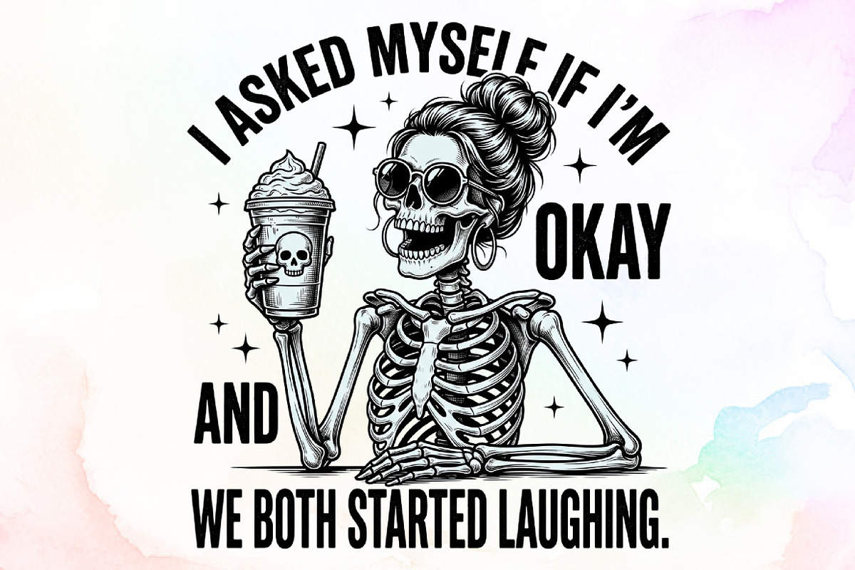 I Asked Myself if I m Okay Skeleton, a Work Illustration by Sublimation Artist (Photo 1 of 9)