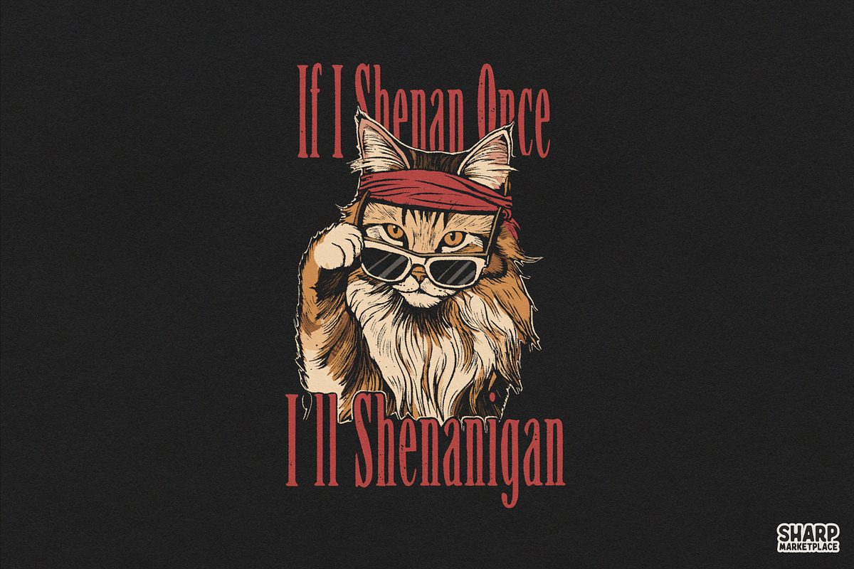 If I Shenan Once I'll Shenanigan, an Object Graphic by SharpMarketplace (Photo 2 of 6)