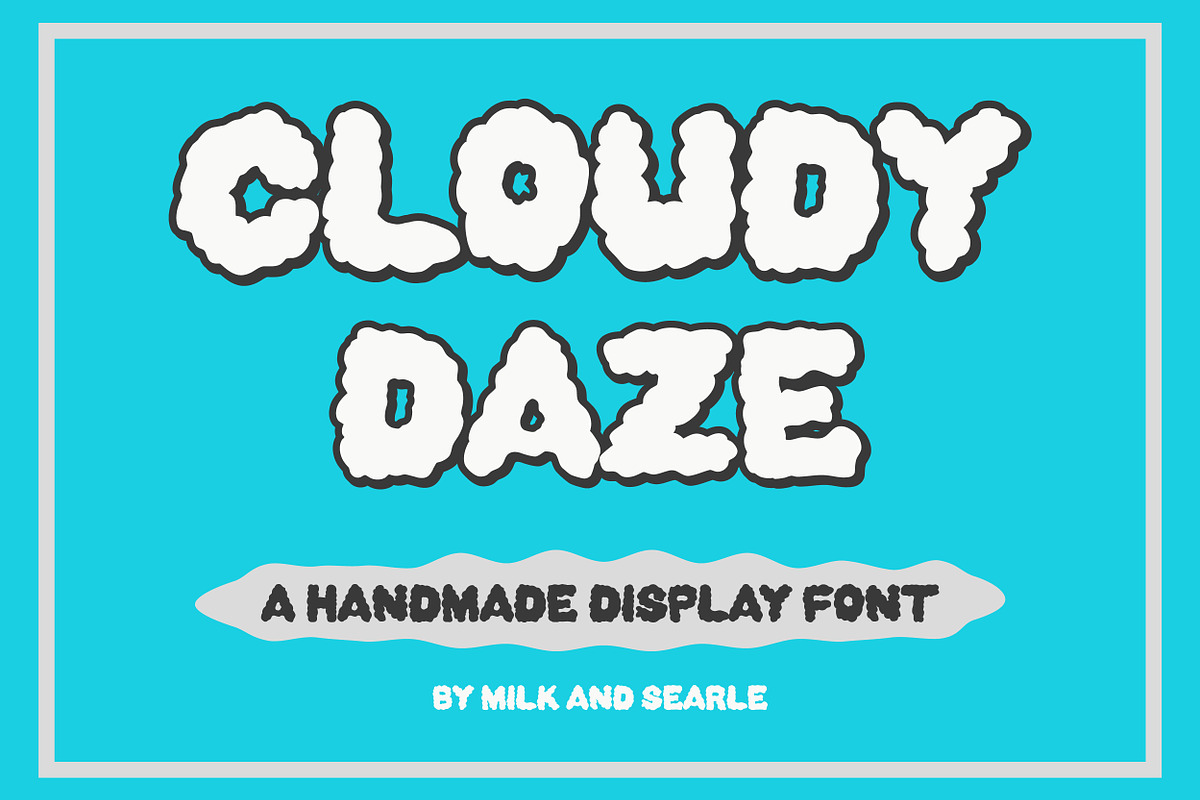 Cloudy Daze - by Milk and Searle, a Sans Serif Font by Milk and Searle (Photo 1 of 6)