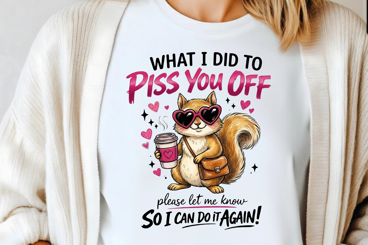 What Did I Do To Piss You Off PNG, a Graphic by Vector Portal (Photo 7 of 8)