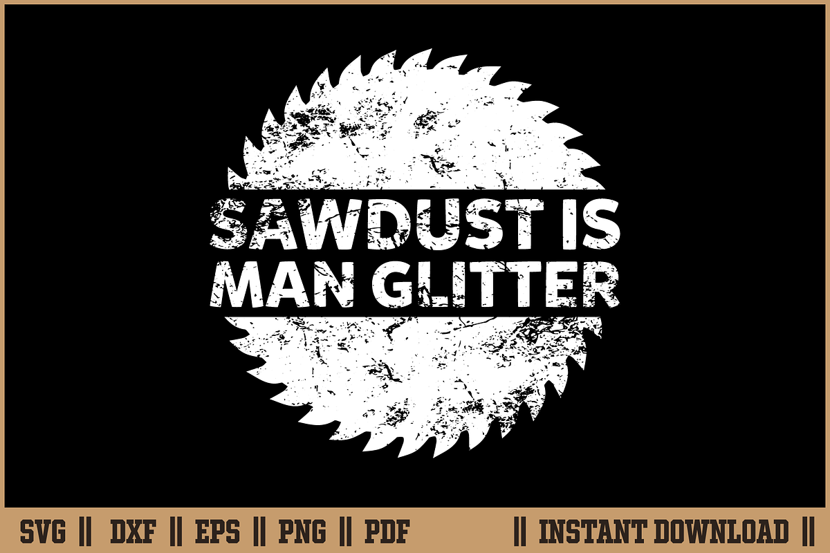 Sawdust is man glitter svg cut file., a Work Illustration by Handy Arts Studio