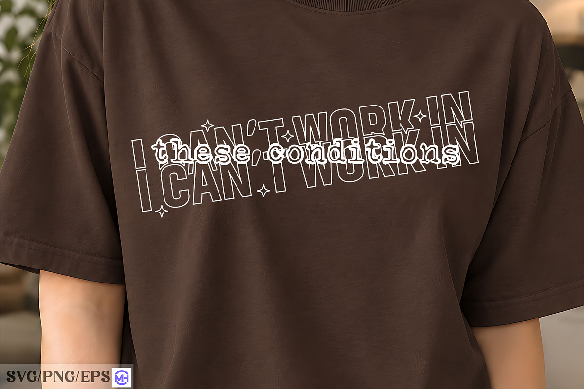I Can’t Work In These Conditions SVG, an Object Graphic by mh_arif (Photo 4 of 4)
