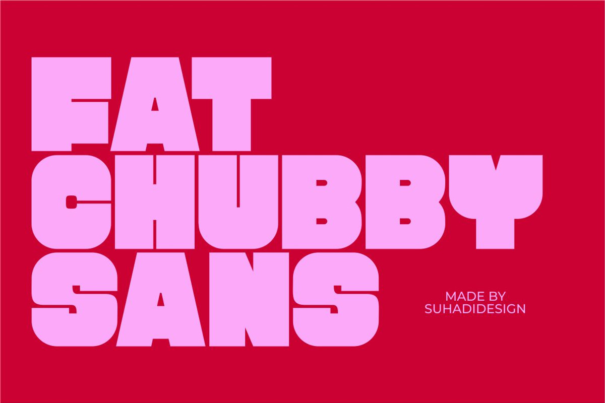 Fat Chubby Sans - Sans Serif Font, a Sans Serif Font by suhadidesign (Photo 1 of 11)