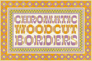 Chromatic Wood Type Borders