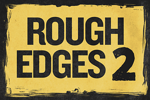 ROUGH EDGES 2